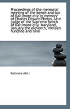Paperback Proceedings of the Memorial Meeting of the Bench and Bar of Baltimore City in Memory of Charles Edwa Book