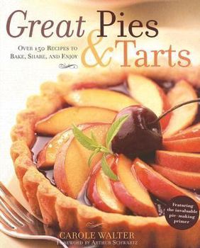 Hardcover Great Pies & Tarts: Over 150 Recipes to Bake, Share, and Enjoy Book