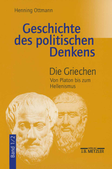 Paperback Geschichte Des Politischen Denkens: Band 1.2: Die Griechen. Von Platon Bis Zum Hellenismus [German] Book