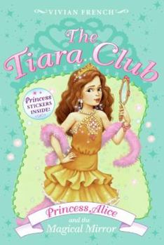 The Tiara Club 4: Princess Alice and the Magical Mirror - Book #4 of the Tiara Club