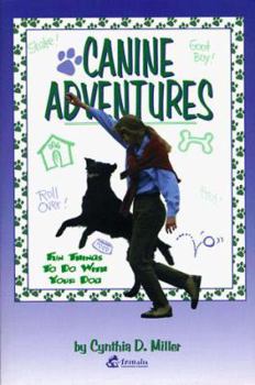 Paperback Canine Adventures: Fun Things to Do With Your Dog Book