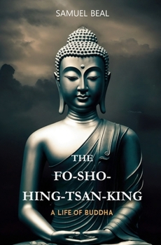Paperback The Fo-Sho-Hing-Tsan-King: A Life of Buddha Book