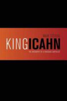 Paperback King Icahn: The Biography of a Renegade Capitalist Book