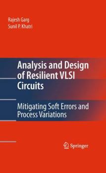 Hardcover Analysis and Design of Resilient VLSI Circuits: Mitigating Soft Errors and Process Variations Book