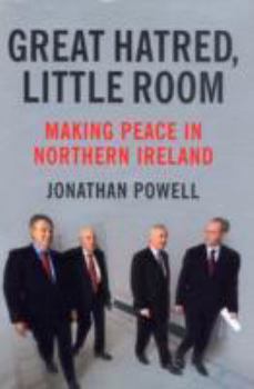 Great Hatred, Little Room: Making Peace in Northern Ireland
