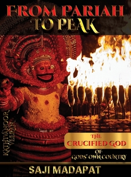 From Pariah to Peak : Kathivanoor Veeran: the Crucified God of God's Own Country