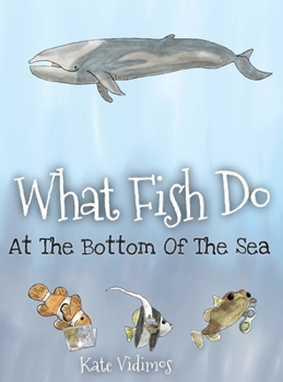 Hardcover What Fish Do At The Bottom Of The Sea Book
