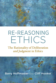 Paperback Re-Reasoning Ethics: The Rationality of Deliberation and Judgment in Ethics Book