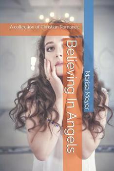 Paperback Believing In Angels: A collection of Christian Romance Book
