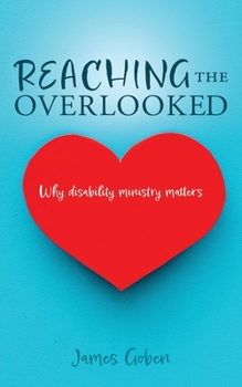 Paperback Reaching The Overlooked: Why disability ministry matters Book