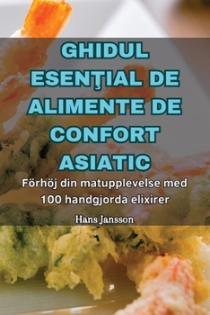 Paperback Ghidul EsenŢial de Alimente de Confort Asiatic [Romanian] Book