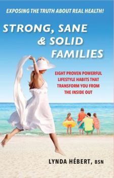 Paperback Strong, Sane & Solid Families: Eight Proven Powerful Lifestyle Habits That Transform You from the Inside Out Book