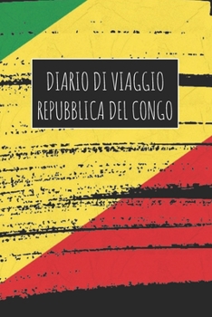 Diario di Viaggio Repubblica del Congo: 6x9 Diario di viaggio I Taccuino con liste di controllo da compilare I Un regalo perfetto per il tuo viaggio ... e per ogni viaggiatore (Italian Edition)