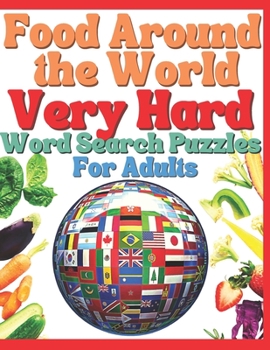 Paperback Food Around The World VERY HARD Word Search Puzzles for Adults: Word Search Book For Adults Large Print Book