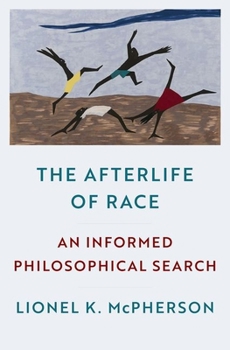 Hardcover The Afterlife of Race: An Informed Philosophical Search Book