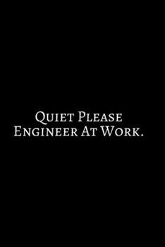 Paperback Quiet Please Engineer At Work!: Funny Engineer Good With Math Bad At Spelling Engineering, Journal. Computer Engineering Journal Planner Software Engi Book