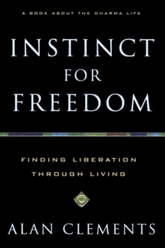 Hardcover Instinct for Freedom: Finding Liberation Through Living Book