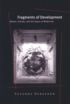 Hardcover Fragments of Development: Nation, Gender, and the Space of Modernity Book