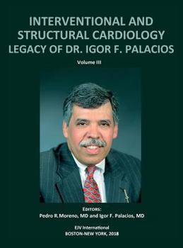 Hardcover INTERVENTIONAL AND STRUCTURAL CARDIOLOGY. Legacy of Dr. Igor F. Palacios, Vol III Book