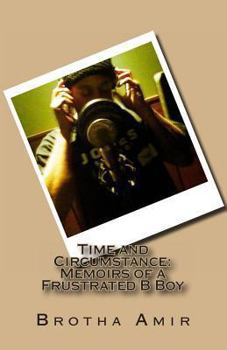 Paperback Time and Circumstance: Memoirs of a Frustrated BBoy Book