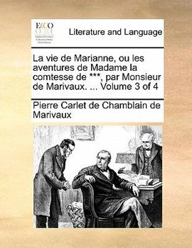 Paperback La vie de Marianne, ou les aventures de Madame la comtesse de ***, par Monsieur de Marivaux. ... Volume 3 of 4 [French] Book