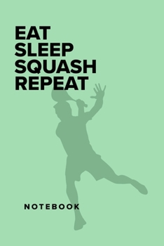 Paperback Eat Sleep Squash Repeat - Notebbok: Blank Lined Gift Journal For Sports Writers Book