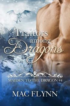 Traitors Among Dragons: Maiden to the Dragon #4 - Book #4 of the Maiden to the Dragon