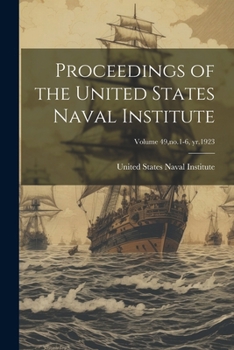 Proceedings of the United States Naval Institute; Volume 49, no.1-6, yr.1923