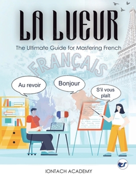 Paperback La Lueur: The Ultimate Guide for Mastering French [French] Book