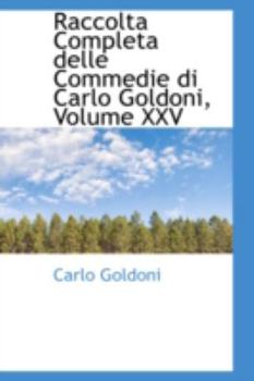 Paperback Raccolta Completa Delle Commedie Di Carlo Goldoni, Volume XXV Book