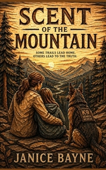 Scent of the Mountain: Some trails lead home. Others lead to the truth.