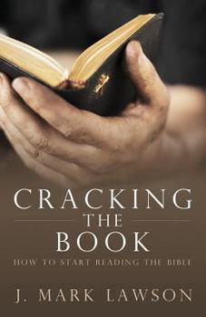 Paperback Cracking the Book: How to Start Reading the Bible Book