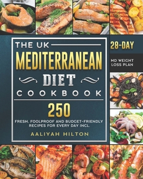 Paperback The UK Mediterranean Diet Cookbook: 250 Fresh, Foolproof and Budget-Friendly Recipes for Every Day incl. 28-Day MD Weight Loss Plan Book