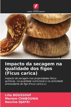 Paperback Impacto da secagem na qualidade dos figos (Ficus carica) [Portuguese] Book