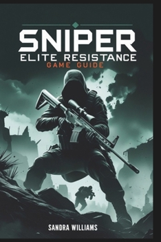 Paperback Sniper Elite Resistance Game Guide: Strike from the Shadows Book