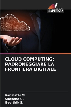 Paperback Cloud Computing: Padroneggiare La Frontiera Digitale [Italian] Book