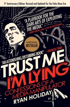 Paperback Trust Me, I'm Lying: Confessions of a Media Manipulator Book