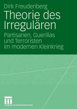 Paperback Theorie Des Irregulären: Partisanen, Guerillas Und Terroristen Im Modernen Kleinkrieg [German] Book