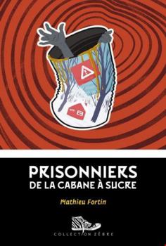 Paperback Prisonniers de la cabane à sucre [French] Book