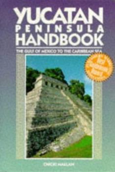 Paperback Yucatan Peninsula Handbook: The Gulf of Mexico to the Caribbean Sea Book