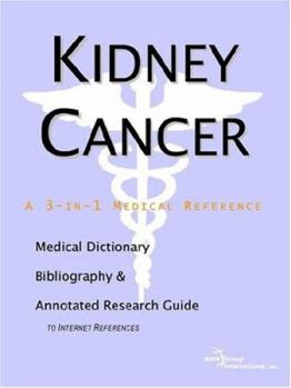 Paperback Kidney Cancer: A Medical Dictionary, Bibliography, And Annotated Research Guide To Internet References Book