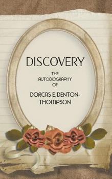 Paperback Discovery: The autobiography of Dorcas E. Denton-Thompson Book
