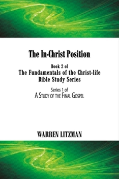 Paperback The In-Christ Position: Book 2 of the Fundamentals of the Christ-Life Bible Study Series Volume 2 Book