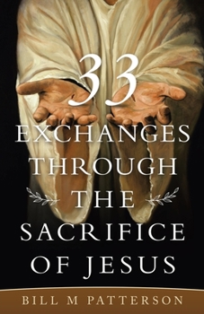Paperback 33 Exchanges Through the Sacrifice of Jesus Book