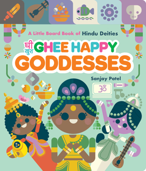 Board book Ghee Happy Goddesses: A Little Board Book of Hindu Deities Book