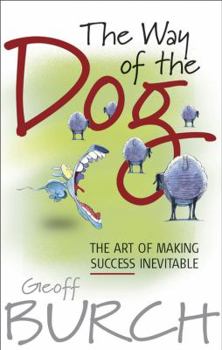 Paperback The Way of the Dog: The Art of Making Success Inevitable Book