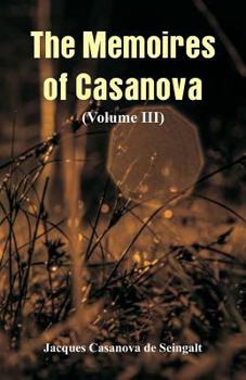 Paperback The Memoires of Casanova: (Volume III) Book