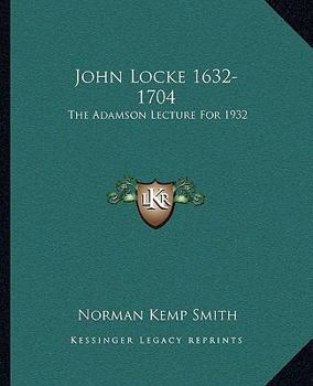 Paperback John Locke 1632-1704: The Adamson Lecture For 1932 Book