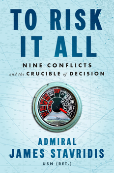 Hardcover To Risk It All: Nine Conflicts and the Crucible of Decision Book