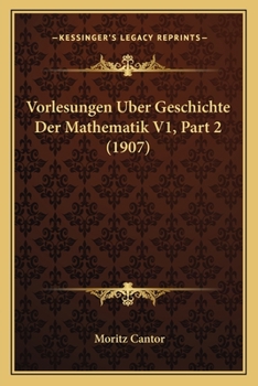 Paperback Vorlesungen Uber Geschichte Der Mathematik V1, Part 2 (1907) [German] Book